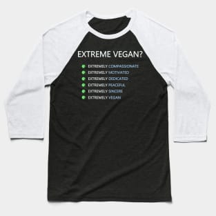 Extreme Vegan? Baseball T-Shirt